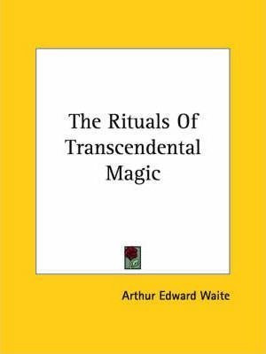 The Rituals Of Transcendental Magic - Professor Arthur Ed...