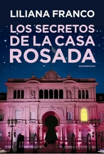 Libro Los Secretos De La Casa Rosada De Liliana Franco