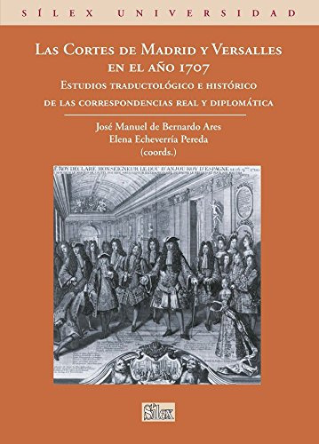 Las Cortes De Madrid Y Versalles En El Año 1707: Estudios Tr