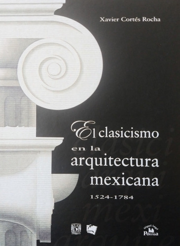 Libro El Clasicismo En La Arquitectura Mexicana 1524-1784