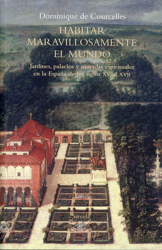 Libro: Habitar Maravillosamente El Mundo. Jardines, Palacios