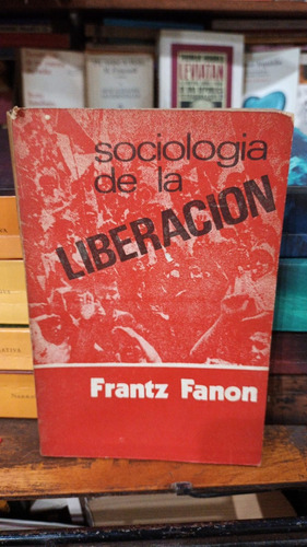 Frantz Fanon - Sociologia De La Liberacion