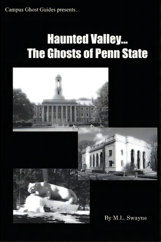 Haunted Valley... The Ghosts Of Penn State, De Matt Swayne. Editorial Createspace Independent Publishing Platform, Tapa Blanda En Inglés