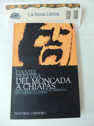 Del Moncada A Chiapas. Daniel Pereyra..