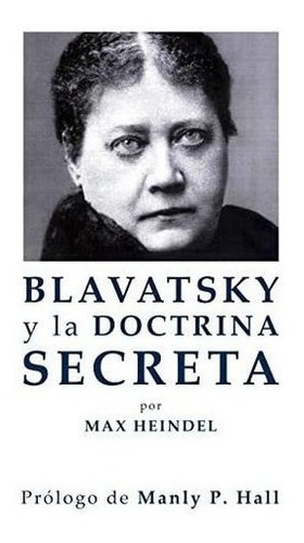 Libro Blavatsky Y La Doctrina Secreta-max Heindel&..