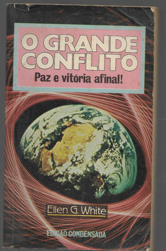 O Grande Conflito,: Paz E Vitória Afinal! Ellen G. White