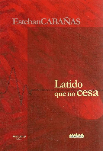 Libro Latido Que No Cesa De Esteban Cabañas