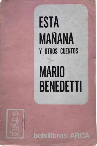 Mario Benedetti Esta Mañana Y Otros Cuentos 1° Edicion 1967