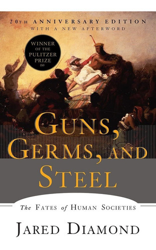 Guns, Germs, And Steel: The Fates Of Human Societies: The Fates Of Human Societies, De Jared Diamond Ph D. Editorial W. W. Norton & Company, Tapa Blanda En Inglés, 2017