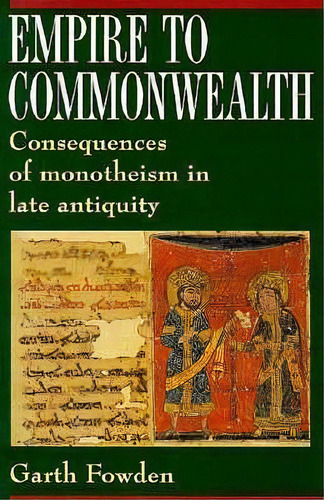 Empire To Commonwealth, De Garth Fowden. Editorial Princeton University Press, Tapa Blanda En Inglés