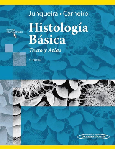 Histología Básica. Texto y Atlas, de Junqueira. Editorial Médica Panamericana, tapa blanda en español, 2015