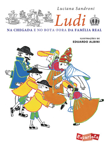 Ludi na chegada e no bota-fora da família real (Nova edição), de Luciana Sandroni (), Eduardo Albini. Editorial Escarlate, tapa mole, edición 1 en português, 2023