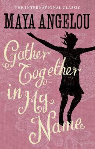 Gather Together In My Name / Maya Angelou