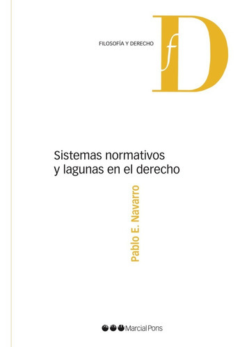 Sistemas Normativos Y Lagunas En El Derecho, De Navarro Pablo E. Editorial Marcial Pons, Tapa Blanda En Español, 2023