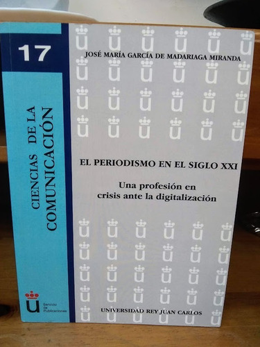 El Periodismo En El Siglo Xxi. García De Madariaga Miranda.