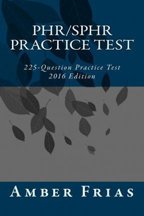 Libro Phr/sphr Practice Test - 2016 Edition : 225-questio...