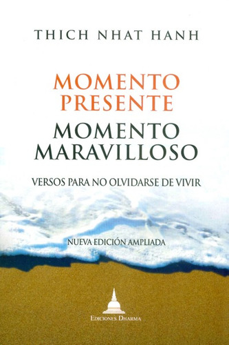 Momento Presente,momento Maravilloso : Versos Para No Olvidarse De Vivir, De Thich Nhat Hanh. Editorial Ediciones Gaviota, Tapa Blanda, Edición 2014 En Español