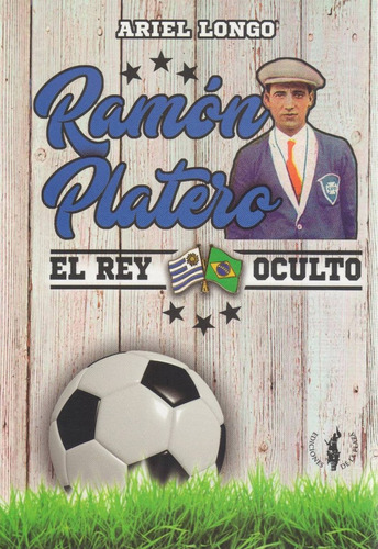 Ramon Platero El Rey Oculto, de LONGO, ARIEL. Editorial De La Plaza, tapa blanda, edición 1 en español