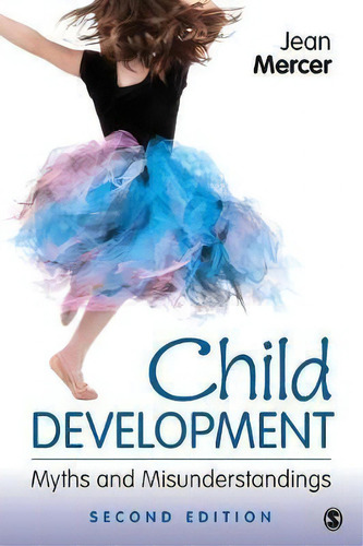 Child Development : Myths And Misunderstandings, De Jean A. Mercer., Vol. 1. Editorial Sage Publications Inc, Tapa Blanda, Edición Second Edition En Inglés