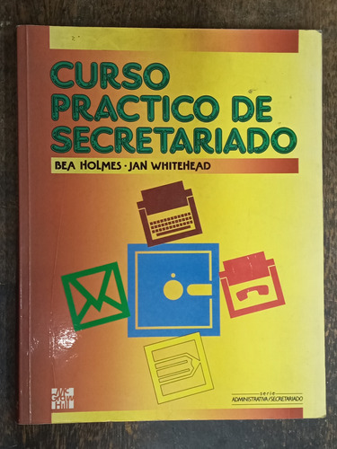 Curso Practico De Secretariado * Bea Holmes * Mcgraw Hill *