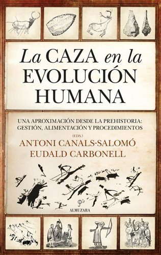 Caza En La Evolucion Humana,la, De Canals Salomo,antoni. Editorial Almuzara, Tapa Blanda En Español