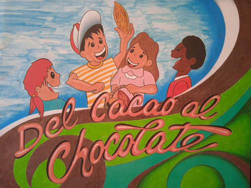 Del Cacao Al Chocolate (relato Infantil) 
