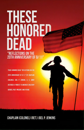 These Honored Dead: Reflections On The 20th Anniversary Of 9/11, De Jenkins, Chaplain (colonel) (ret ). J.. Editorial Xulon Pr, Tapa Blanda En Inglés