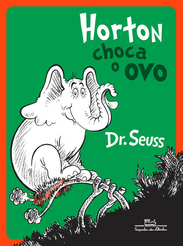 Horton choca o ovo, de Dr. Theodor Seuss Geisel. Editora Schwarcz SA, capa mole em português, 2017