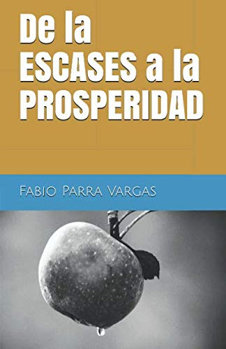 De La Escases A La Prosperidad