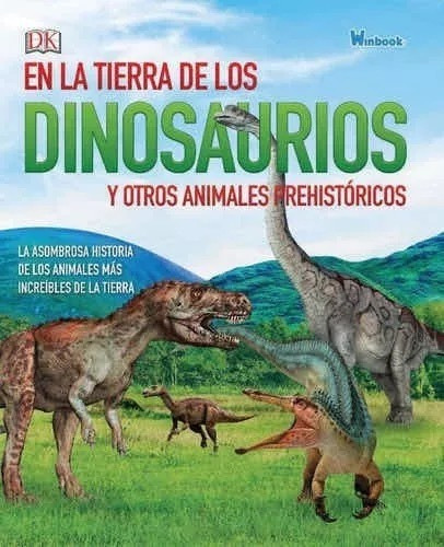 Tierra De Dinosaurios Y Animales Prehistóricos Enciclopedia