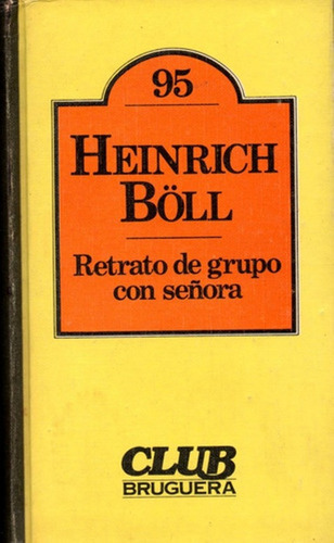 Retrato De Grupo Con Señora. Heinrich Böll. Bruguer  (nuevo)