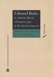 Edmund Burke: La Solucion Liberal Reformista Para La Revo...