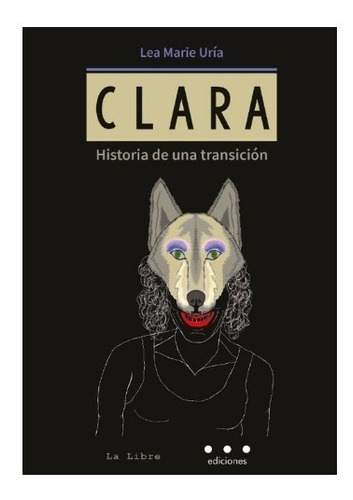 Clara Historia De Una Transición - Uria - Puntos Suspensivos