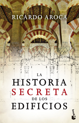 La historia secreta de los edificios, de Aroca, Ricardo. Serie Booket Divulgación Editorial Booket México, tapa blanda en español, 2014