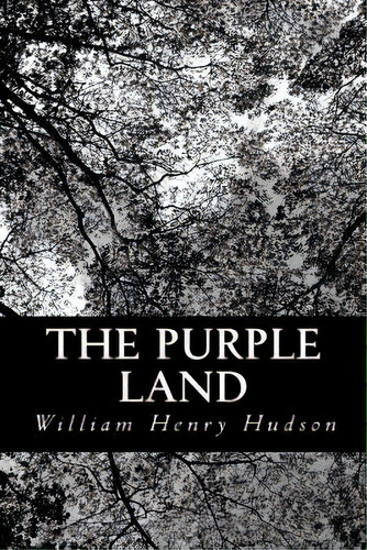 The Purple Land, De Hudson, William Henry. Editorial Createspace, Tapa Blanda En Inglés