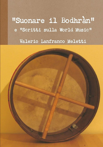 Libro:  Suonare Il Bodhràn  E  Scritti Sulla World Music  (i
