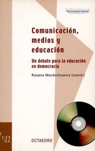 Libro Comunicación, Medios Y Educación. Un Debate Para La E