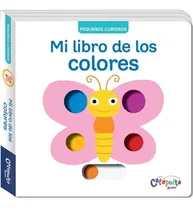 Comprar Pequeños Curiosos: Mi Libro De Los Colores, de Nathalie Choux. Serie Pequeños curiosos, vol. 1. Editorial CATAPULTA, tapa dura, edición 1 en español, 2015