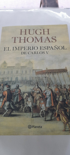 El Imperio Español De Carlos V - Hugh Thomas Planeta (usado)