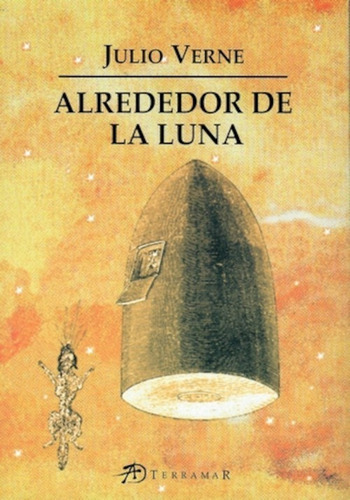Alrededor De La Luna, De Julio Verne. Editorial Terramar En
