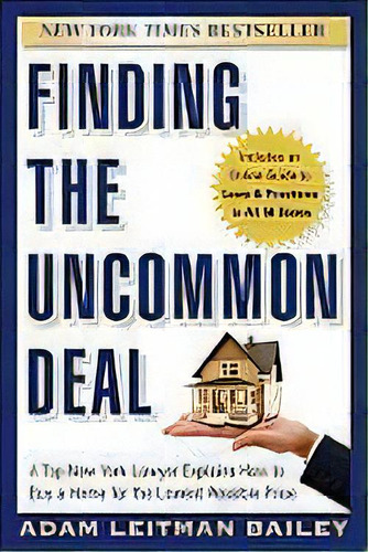 Finding The Uncommon Deal : A Top New York Lawyer Explains How To Buy A Home For The Lowest Possi..., De Adam Leitman Bailey. Editorial John Wiley & Sons Inc, Tapa Blanda En Inglés