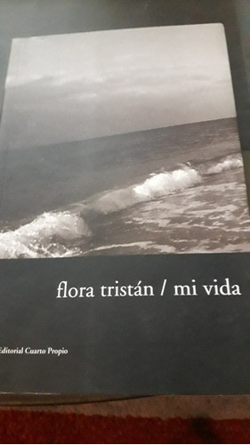 Flora Tristan / Mi Vida (editorial Cuarto Propio)