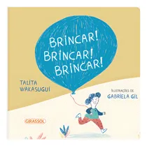Comprar Brincar! Brincar! Brincar!, de Talita Wakasugui. Editora Girassol, capa mole em português