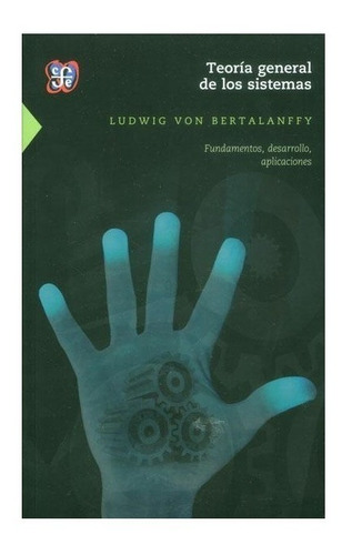 Teoria general de los sistemas, de Ludwig Von Bertalanffy. Editorial Fondo de Cultura Económica, tapa blanda en español, 1976