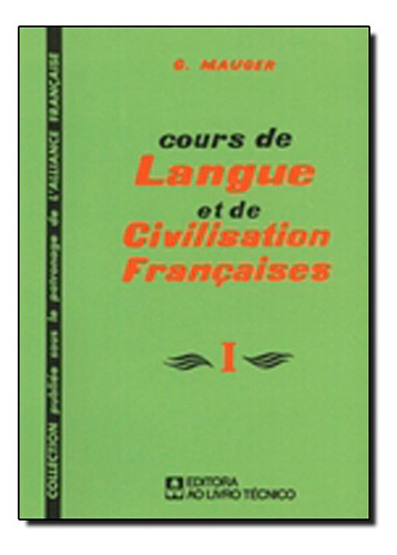 Cours de Langue Et de Civilisation Françaises - Vol. I, de G. Mauger. Editorial Imperial Novo Milênio, tapa mole en português