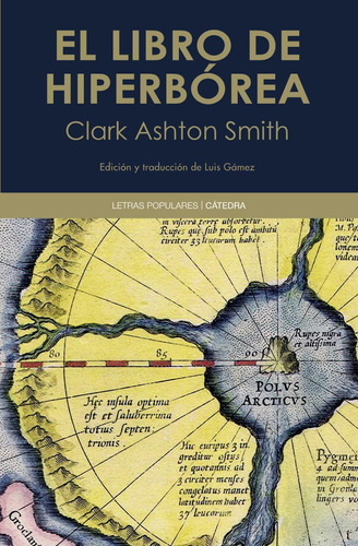 El libro de Hiperbórea, de Smith, Clark Ashton. Serie Letras Populares Editorial Cátedra, tapa blanda en español, 2015