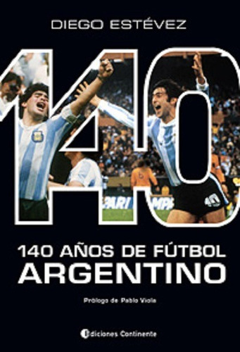 140 Años De Futbol Argentino