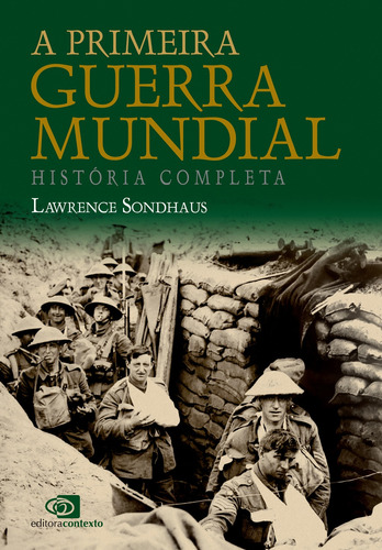 A primeira guerra mundial, de Sondhaus, Lawrence. Editora Pinsky Ltda,Cambridge University Press, capa mole em português