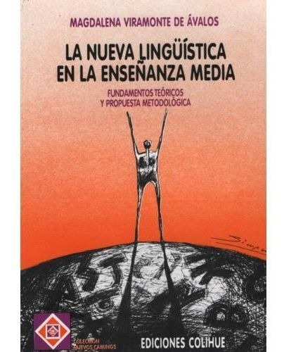 Nueva Linguistica En La Enseñanza Media,la, De Viramonte De Avalos Magdalena. Editorial Colihue En Español