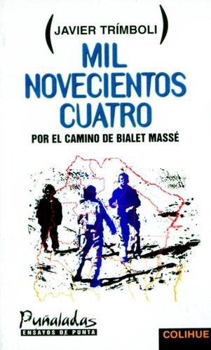 Mil Novecientos Cuatro: Por El Camino De Bialet Masse, De Javier Trimboli. Editorial Colihue, Tapa Blanda, Edición 1 En Español